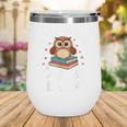 If You Need Me Owl Be Reading Cute Owl Book Wine Tumbler