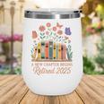 A New Chapter Begins Retired 2025 Books Flowers Wine Tumbler A New Chapter Begins Retired 2025 Books Flowers Wine Tumbler