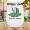 Next Stop Library Reading Book Wine Tumbler