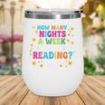 How Many Nights A Week Should You Be Reading 6-7 Book Lovers Wine Tumbler How Many Nights A Week Should You Be Reading 6-7 Book Lovers Wine Tumbler