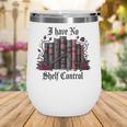 I Have No Shelf Control Dark Academia Book Lover TBR Wine Tumbler I Have No Shelf Control Dark Academia Book Lover TBR Wine Tumbler