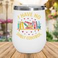 I Have No Shelf Control Librarian Books Reader Library Book Wine Tumbler