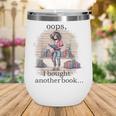 Oops I Bought Another Book Book Woman Sarcastic Wine Tumbler