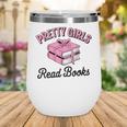 Pretty Girls Read Books Bookworm Book Lover Teacher Wine Tumbler Pretty Girls Read Books Bookworm Book Lover Teacher Wine Tumbler