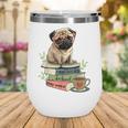 Pug Dog Reading Book Coffee Read Books Be Kind Stay Weird Wine Tumbler Pug Dog Reading Book Coffee Read Books Be Kind Stay Weird Wine Tumbler