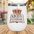 Queen Of The Classroom Appreciation Royal Crown Book Wine Tumbler