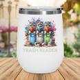 Racoons Trash Reader Book Lover Romantic Novels Premium Wine Tumbler Racoons Trash Reader Book Lover Romantic Novels Premium Wine Tumbler