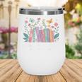 There Is No Such Thing As Too Many Books Reading Teacher Wine Tumbler There Is No Such Thing As Too Many Books Reading Teacher Wine Tumbler