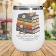 There Is No Such Thing As Too Many Books Reading Wine Tumbler There Is No Such Thing As Too Many Books Reading Wine Tumbler