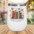 There Is No Such Thing As Too Many Books Shirts Bookish Wine Tumbler There Is No Such Thing As Too Many Books Shirts Bookish Wine Tumbler