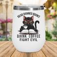 Read Banned Books Drink Coffee Fight Evil Retro Cat Wine Tumbler Read Banned Books Drink Coffee Fight Evil Retro Cat Wine Tumbler