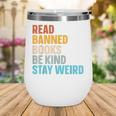 Read Banned Books Be Kind Stay Weird Wine Tumbler Read Banned Books Be Kind Stay Weird Wine Tumbler