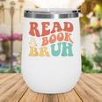Read A Book Bruh Read Reading Librarian Boys Teen Kids Wine Tumbler
