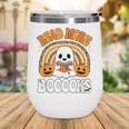 Read More Books Booooks Ghost Pumpkin Cute Teacher Halloween Wine Tumbler
