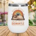 Read Books Drink Coffee Dismantle Systems Of Oppression Wine Tumbler
