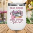 Read Books Drink Coffee Fight Evil Book Coffee Wine Tumbler