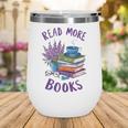 Read More Books Floral Book Reader Art Reading Lover Quote Wine Tumbler
