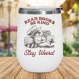 Read Books Be Kind Stay Weird Bookish Cowboy Reading Raccoon Wine Tumbler Read Books Be Kind Stay Weird Bookish Cowboy Reading Raccoon Wine Tumbler