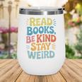 Read Books Be Kind Stay Weird The Perfect Life Formula Wine Tumbler