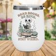 Read Books Be Kind Stay Weird Skeleton Reading Book Lover Wine Tumbler Read Books Be Kind Stay Weird Skeleton Reading Book Lover Wine Tumbler