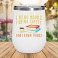 That What i Do i Read Books And i Know Things Coffee Reading Wine Tumbler That What i Do i Read Books And i Know Things Coffee Reading Wine Tumbler