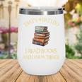 I Read Books And I Know Things l Book Reading Wine Tumbler