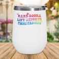 Read Books Lift Weights Fight Fascists Tie Dye Men Women Wine Tumbler