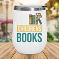 I Still Read Childrens Books Bibliophile Reader Wine Tumbler