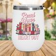 Read Your Heart Out Book Lover Reading Enthusiasts Floral Wine Tumbler
