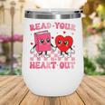 Read Your Heart Out Cute Reading Book Lover Wine Tumbler