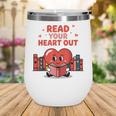 Read Your Heart Out Shirt Valentine Teacher Bookworm Lover Wine Tumbler Read Your Heart Out Shirt Valentine Teacher Bookworm Lover Wine Tumbler