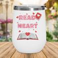 Read Your Heart Out Valentines Day Reading Book Kids Teacher Wine Tumbler