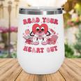 Read Your Heart Out Valentines Day Teachers Book Lovers Wine Tumbler