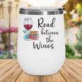 Read Between The Wines Im Just a Girl Who Loves Books & Wine Wine Tumbler Read Between The Wines Im Just a Girl Who Loves Books & Wine Wine Tumbler