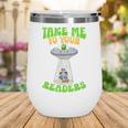 Take Me To Your Readers Alien Book Reading Bookaholic Wine Tumbler