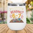 Reading 6 7 Six Seven Meme Slang Teacher Book Lover Wine Tumbler Reading 6 7 Six Seven Meme Slang Teacher Book Lover Wine Tumbler