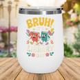 Reading Book Lover School Librarian Bruh It's Library Day Wine Tumbler Reading Book Lover School Librarian Bruh It's Library Day Wine Tumbler