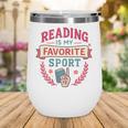 Reading Is My Favorite Sport Book Lover Keepsake For Women Wine Tumbler
