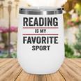 Reading Is My Favorite Sport Book Lover Quote Wine Tumbler Reading Is My Favorite Sport Book Lover Quote Wine Tumbler