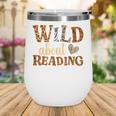 Reading Lover Wild About Reading Reading Books And Bookworm Wine Tumbler Reading Lover Wild About Reading Reading Books And Bookworm Wine Tumbler