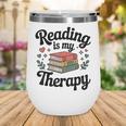 Reading Is My Therapy Book Lover Bookworm Wine Tumbler Reading Is My Therapy Book Lover Bookworm Wine Tumbler