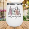 Reading There Is No Such Thing As Too Many Books Librarian Wine Tumbler Reading There Is No Such Thing As Too Many Books Librarian Wine Tumbler