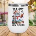 Reading Is Snow Much Fun Christmas Bookworm Snowman Reading Wine Tumbler Reading Is Snow Much Fun Christmas Bookworm Snowman Reading Wine Tumbler