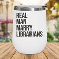 Real Men Marry Librarians – Book Lover Husband Wine Tumbler