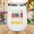 There's No Such Thing As Too Many Books Wine Tumbler
