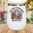 Retro I Just Want To Read Books And Pet Cats Cat Wine Tumbler