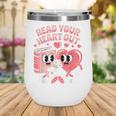 Retro Read Your Heart Out Valentine's Day Teacher Book Lover Wine Tumbler Retro Read Your Heart Out Valentine's Day Teacher Book Lover Wine Tumbler