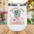 Return Your Books End School Year School Librarian Teacher Wine Tumbler