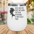 Roses Are Red Pages Are Worn Spicy Book Reading Smut Reader Wine Tumbler Roses Are Red Pages Are Worn Spicy Book Reading Smut Reader Wine Tumbler