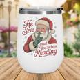 He Sees What You'Ve Been Reading Bookish Christmas Humor Wine Tumbler